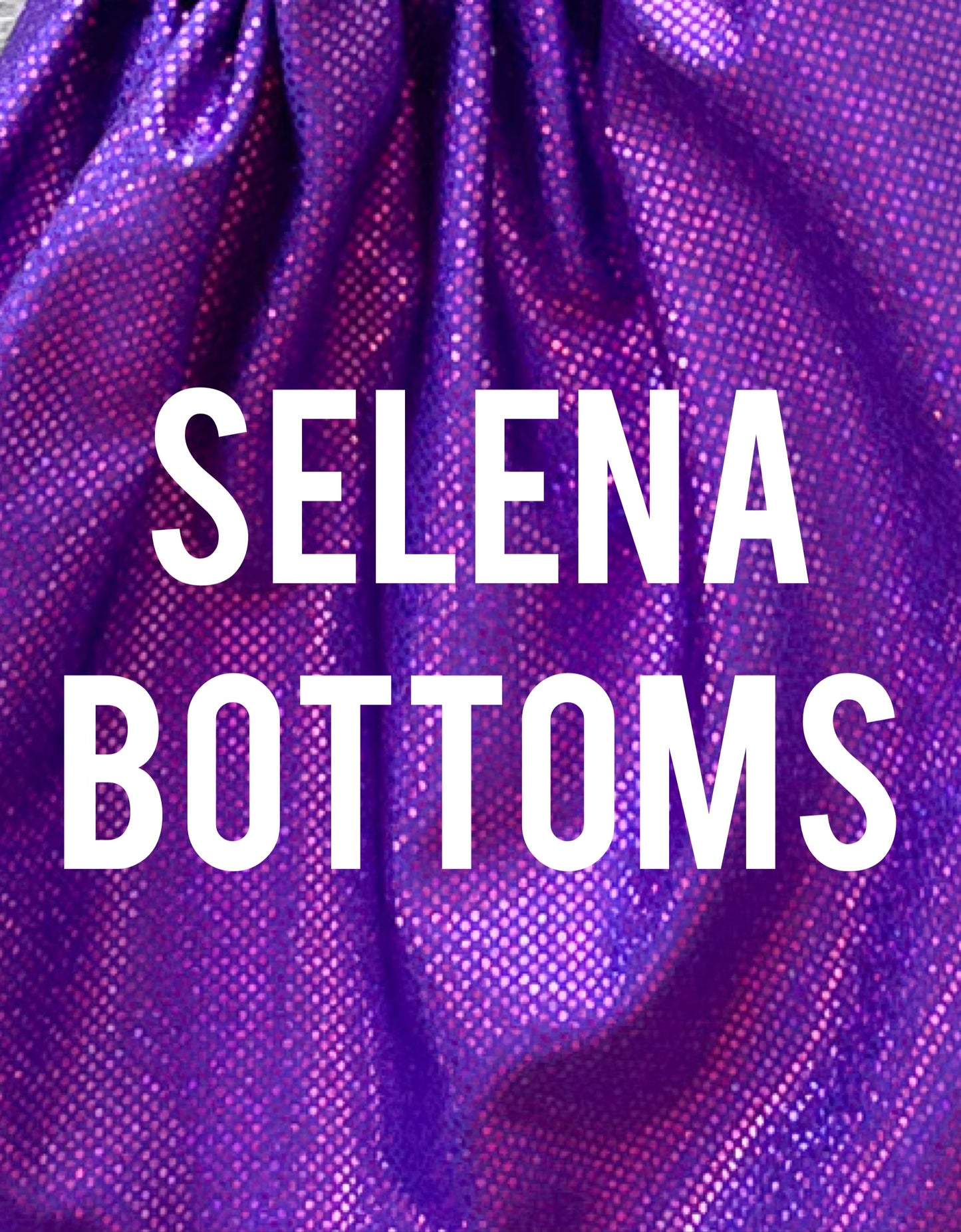 Anything for Selena’s Bottoms